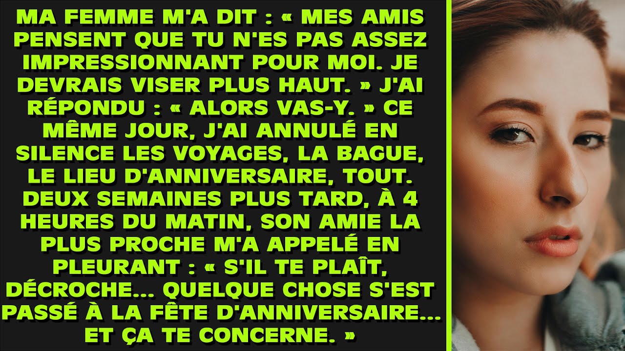 Ma femme a dit : « Mes amis pensent que tu n'es pas assez impressionnant pour moi. Je devrais viser