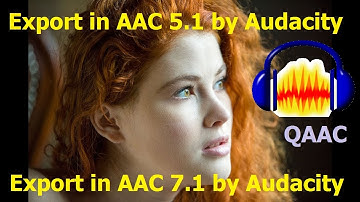 Export Audio in AAC 5.1 or 7.1 Channel in Audacity by Using QAAC