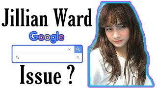 Jillian Ward Google Issue