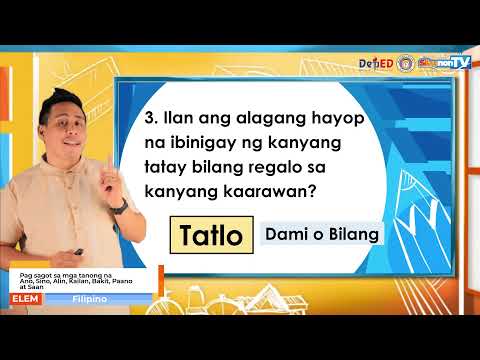 Filipino - Pag sagot sa mga tanong na Ano, Sino, Alin, Kailan, Bakit, Paano at Saan