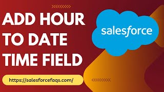 Add Hour to DateTime Field in Salesforce