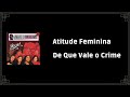 Atitude Feminina - De Que Vale o Crime [Neguinho da Favela] (Letra)