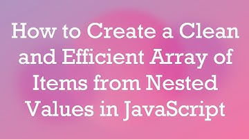 How to Create a Clean and Efficient Array of Items from Nested Values in JavaScript