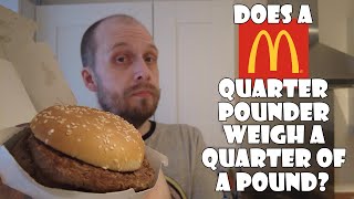 Does a McDonalds quarter pounder weight a quarter of a pound?
