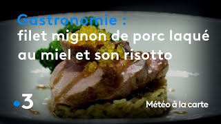 Gastronomie : filet mignon de porc laqué au miel et son risotto - Météo à la carte