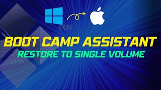 How to Restore Disk To Single Volume Using Boot Camp Assistant In macOS