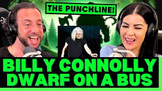 WHERE ARE WE GOING WITH THIS STORY?! First Time Reacting To Billy Connolly - Dwarf on a bus!