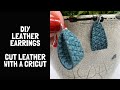 How to Make Leather Earrings with Cricut Maker