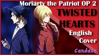 Moriarty the Patriot OP 2 Full (English Cover) 【Can】 TWISTED HEARTS