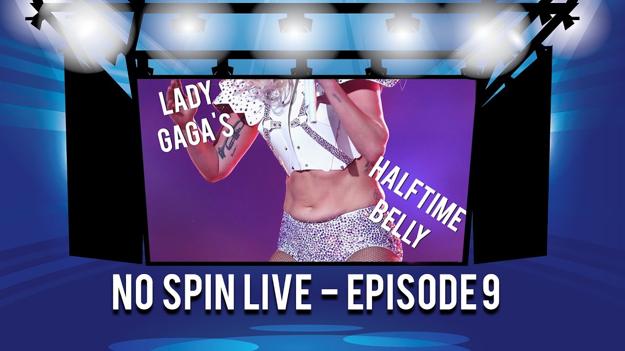 Lady Gaga's Belly, Tom Brady's Botox, & Breast Implants in the Media - No Spin Live - Ep. 9