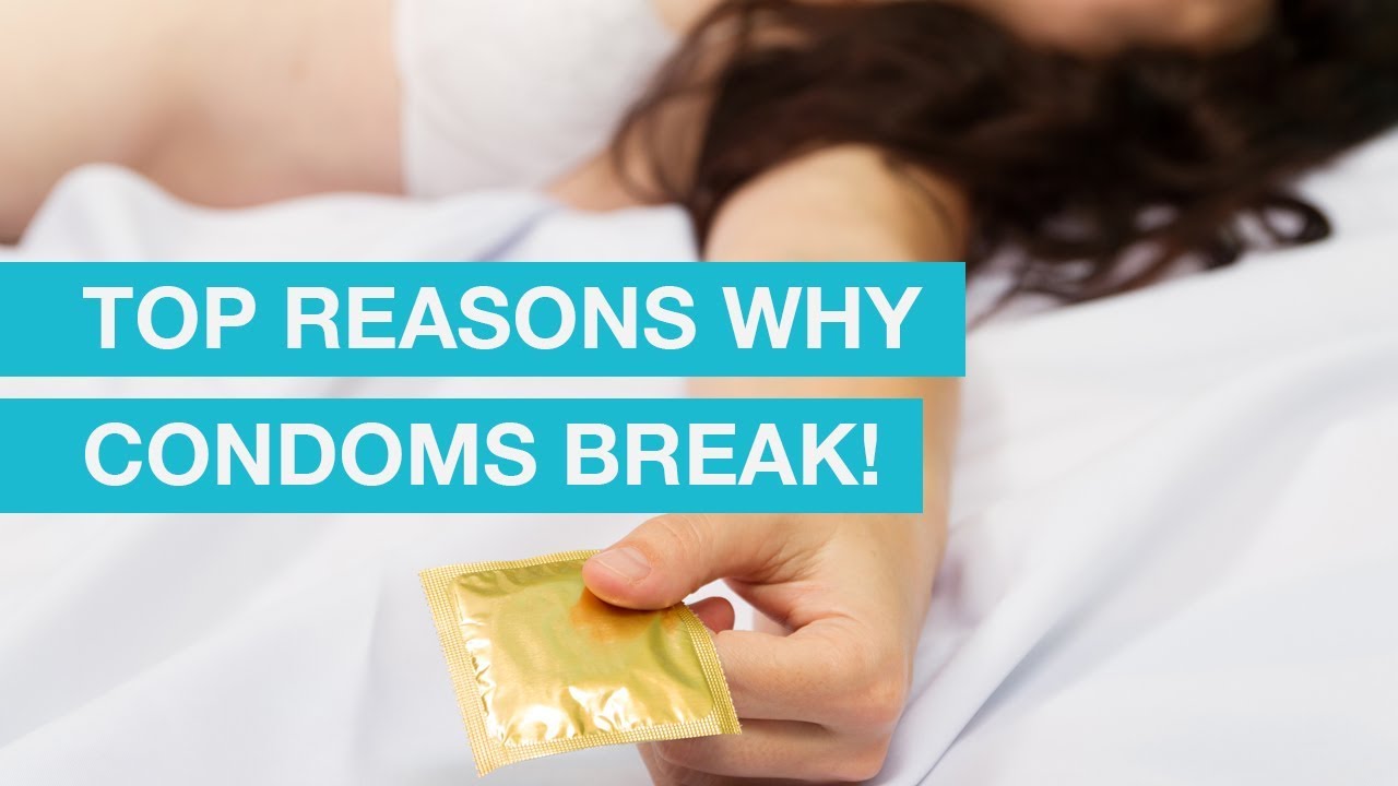 What makes a condom break