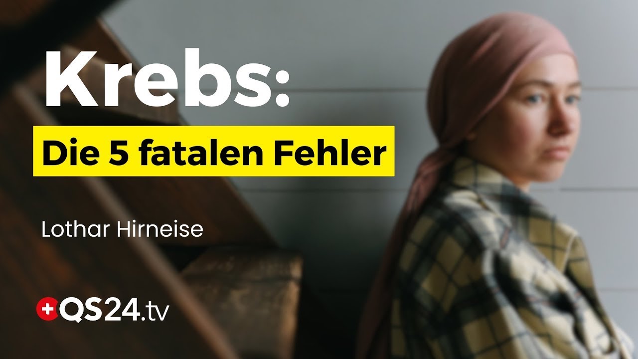 Die 5 größten Fehler, die Krebspatienten machen | Lothar Hirneise | Erfahrungsmedizin | QS24