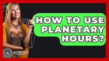 How To Use Planetary Hours? - Astrology Awakening