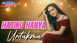 HATIKU HANYA UNTUKMU - Slowrock melayu 2026 bikin baper 🎶 | lirik lagu 