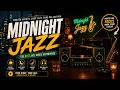 Midnight Jazz ☕ Smooth Night Jazz Music for Relaxation, Work &amp; Deep Sleep | Luxury Lounge Ambience