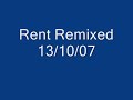 Rent Remixed "take me or leave me"