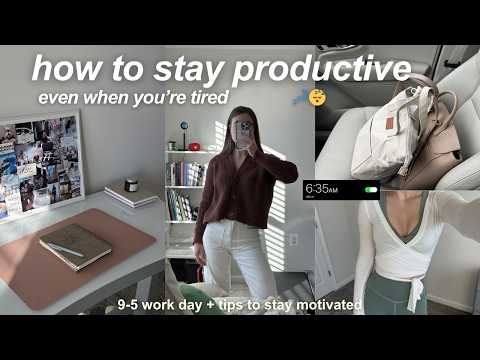 How to be productive (even when you’re tired) | tips to stay motivated during a 9-5 work day