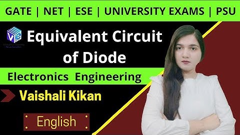 Diode Equivalent Circuit | Ideal & Practical Diode | Electronics Engineering | GATE | NET | ESE |Eng