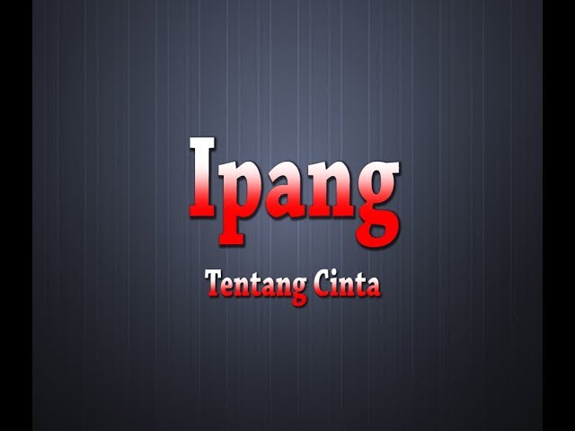 IPANG - Tentang Cinta (Karaoke + Lyrics) class=