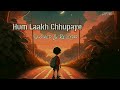 Hum Lakh Chhupaye pyar magar lofi (Jaan terenaam song) 90s old song old lofi song (lofi.86) 90s love