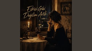 Eskisi Gibi Değilim - Duygusal