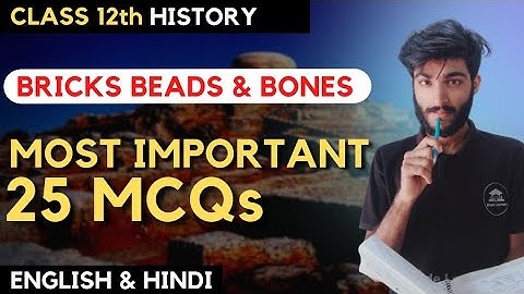 Most Important Questions: Bricks Beads and Bones | Class 12 History Chapter 1 | Term 1 2021-22
