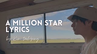 A Million Star lyrics by Kim Taehyung 2:44 minutes Version