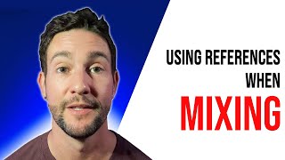 MOST Important Thing When Mixing: Using References