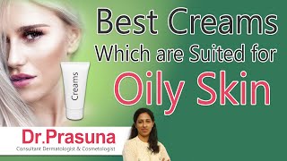 Hi9 | Best creams which are suited for Oily Skin | Dr. Prasuna Dermatologist Cosmetologist