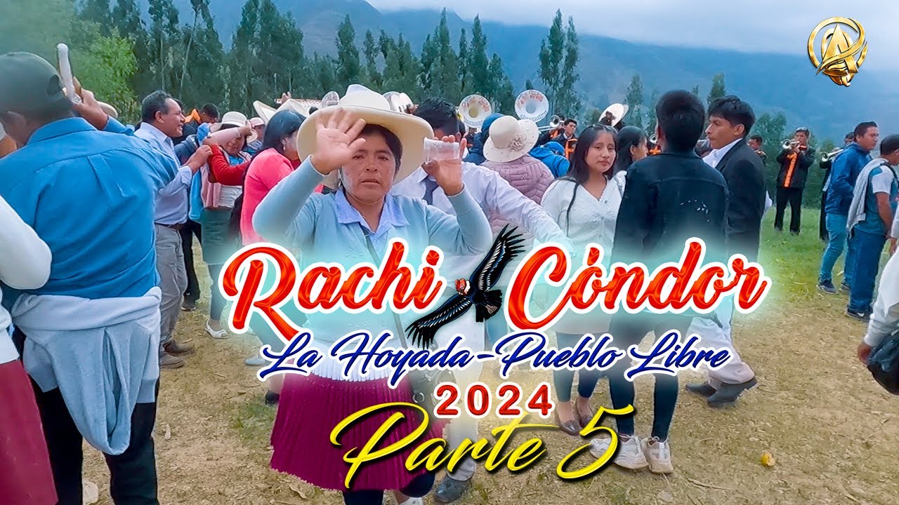 RACHI CONDOR 2024 EN LA HOYADA-PUEBLO LIBRE-PARTE 5 - YouTube