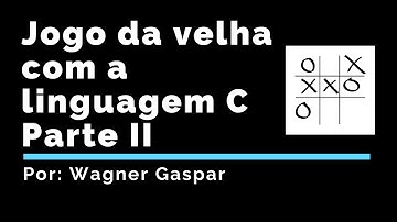 Jogo da velha com a linguagem de programação C - parte 2