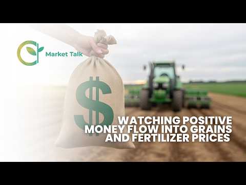 Watching Positive Money Flow Into Grains and Fertilizer Prices Into the Weekend