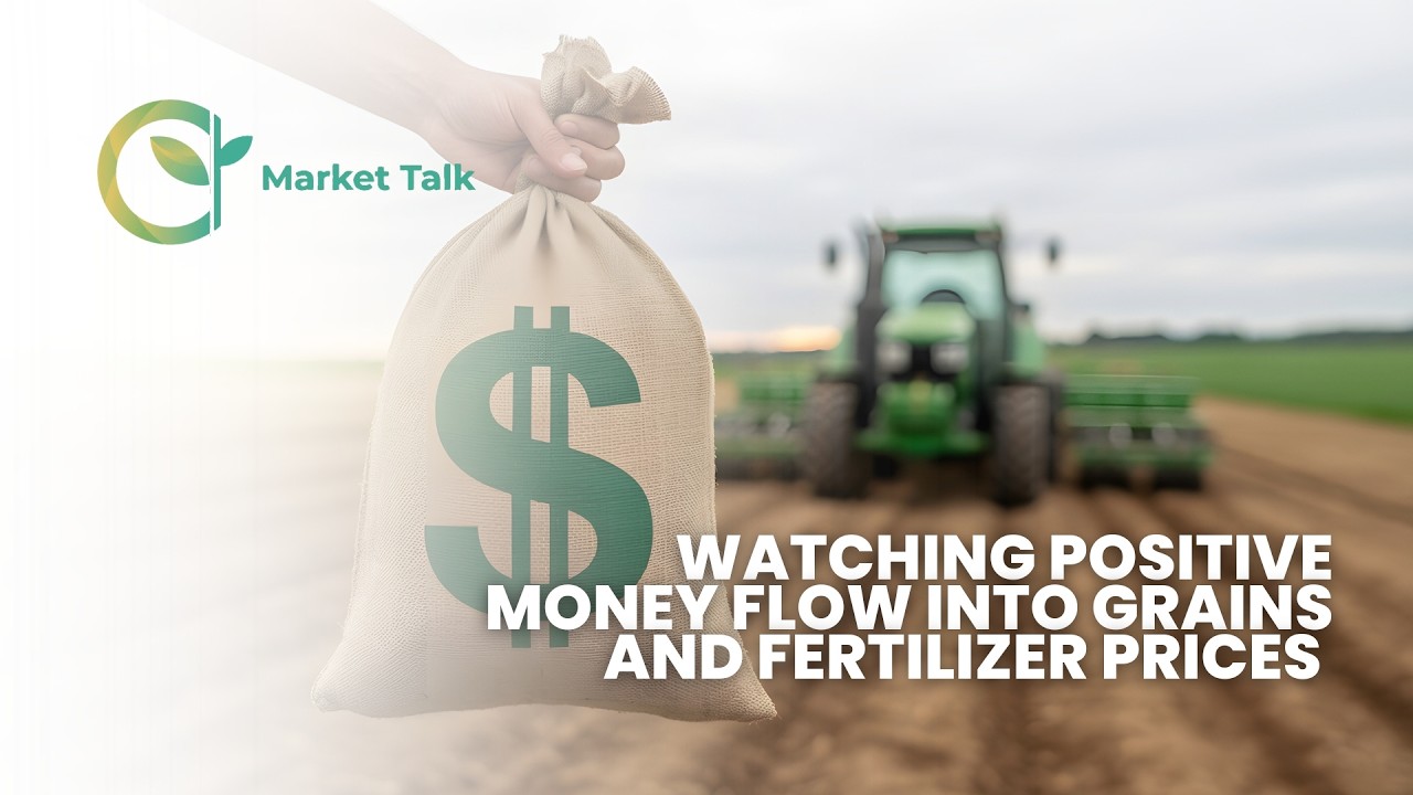 Watching Positive Money Flow Into Grains and Fertilizer Prices Into the Weekend