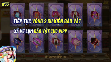 Thế Giới Hải Tặc X7 GAME #33 - VÒNG 2 SỰ KIỆN BẢO VẬT && LỤM BẢO VẬT CỰC VIP