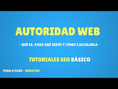 Autoridad de Página Web: Qué es, Para qué sirve y Cómo calcularla