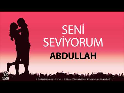 Seni Seviyorum ABDULLAH - İsme Özel Aşk Şarkısı