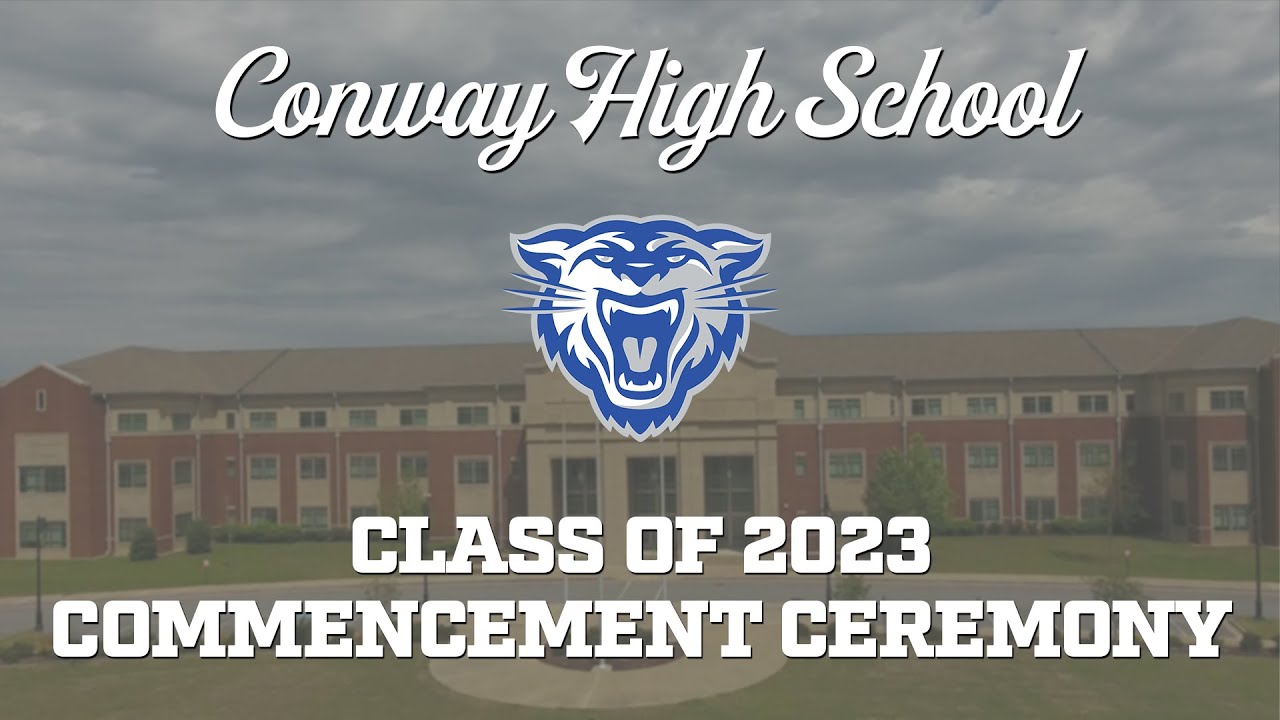 Class of 2023 Conway High School Commencement Ceremony YouTube