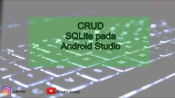 CRUD SQLite - Android Studio | MUARA ANIME