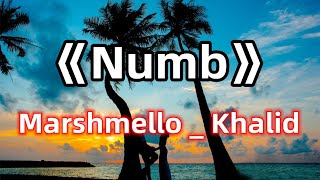 Marshmello _ Khalid -《Numb》One-hour (Lyric Video)