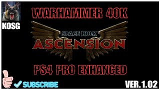 WARHAMMER 40K SPACE HULK ASCENSION PS4 PRO ENHANCED Ver 1.02 (Campaign continued)