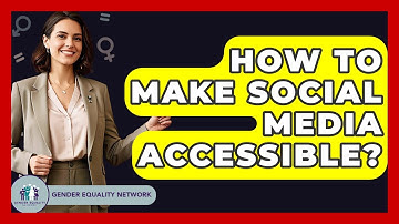 How To Make Social Media Accessible? - Gender Equality Network