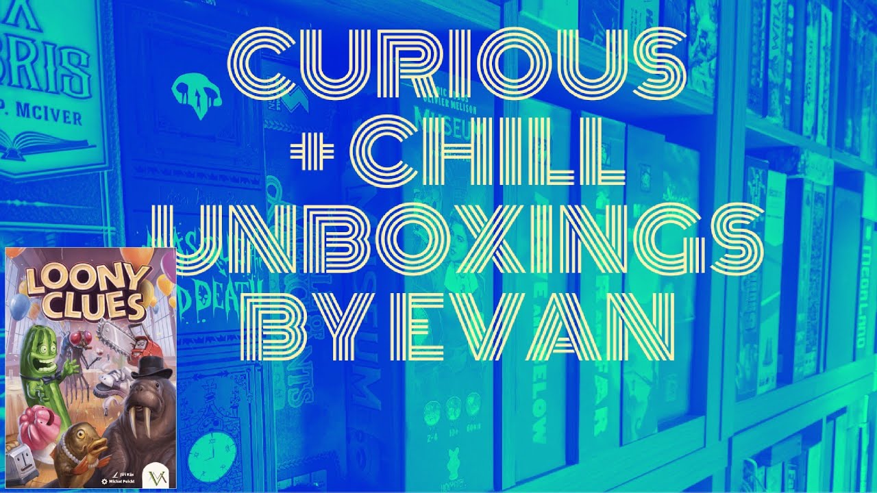 Loony Clues (Curious + Chill Unboxings Episode 162)