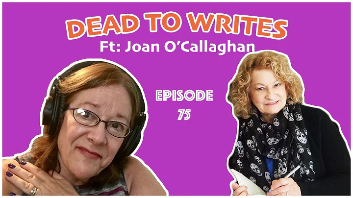 Dead to Writes: Joan O'Callaghan (S4 E75)