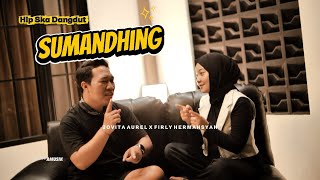 SUMANDHING - HIP SKA DANGDUT VERSION BY JOVITA AUREL X FIRLY HERMANSYAH