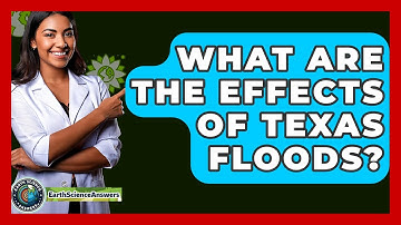 What Are The Effects Of Texas Floods? - Earth Science Answers