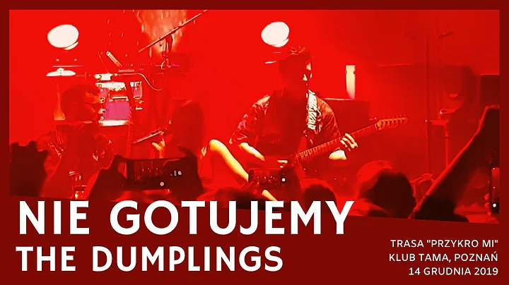 The Dumplings - Nie gotujemy (Trasa "Przykro mi", Tama, Poznań 2019)