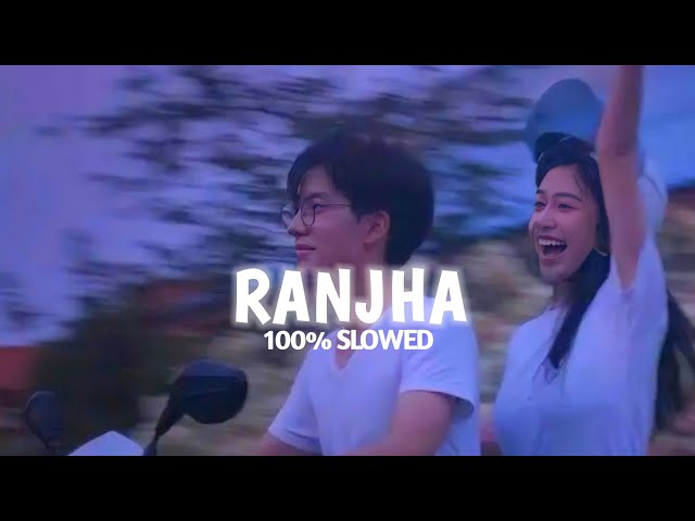 Ranjha [Slowed + Reverb] - Shershaah | 100% Slowed class=