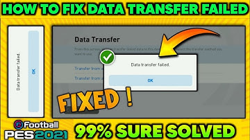 99% Fix Data Transfer Failed Problem | New Trick & Guide For Pes 21