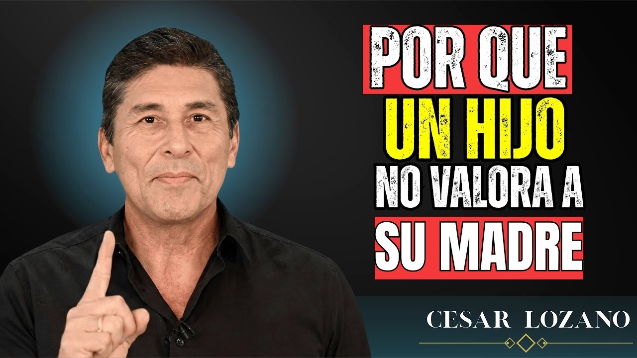 7 Razones Psicológicas por las que un Hijo No Valora a su Madre – Dr. César Lozano