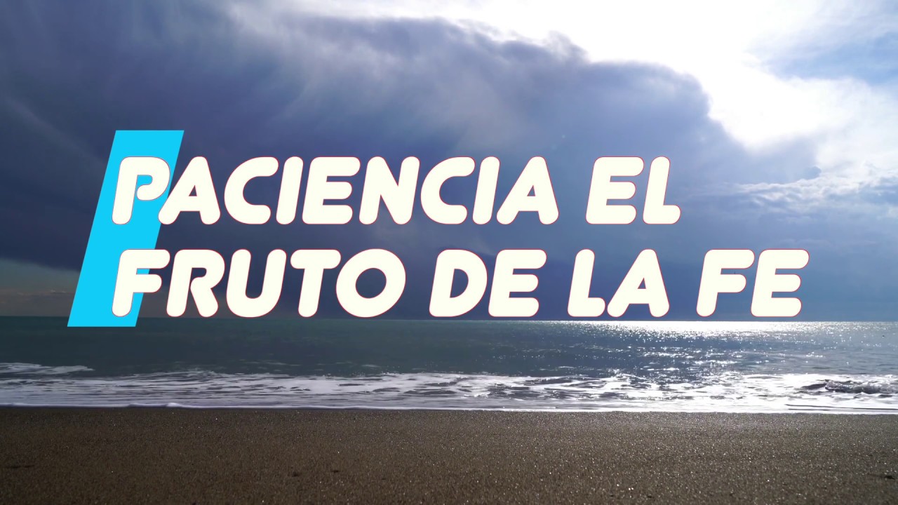 Devocionales Justo a Tiempo | PACIENCIA EL FRUTO DE LA FE - Pastor ...